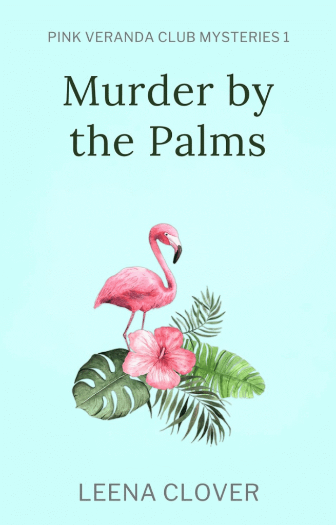 Murder by the Palms - Pink Veranda Mysteries Book 1 by Leena Clover